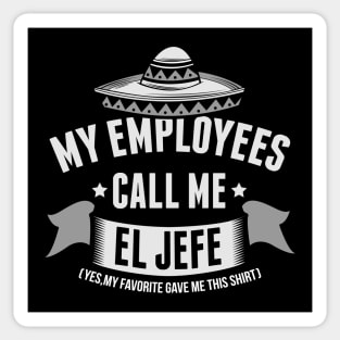 My Employees Call Me El Jefe Bosses Day Sticker